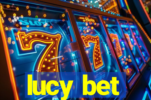 lucy bet